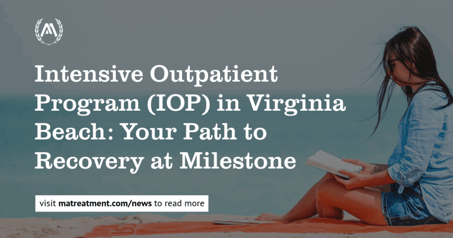 woman sitting on a beach after IOP treatment in virginia beach, overlay text says Intensive Outpatient Program (IOP) in Virginia Beach: Your Path to Recovery at Milestone in white