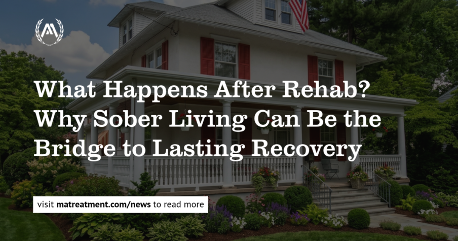blog header for milestone treatment center that says "what happens after rehab? Why sober living can be the bridge to lasting recovery."